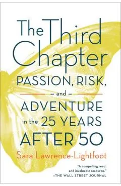 The Third Chapter: Passion, Risk, and Adventure in the 25 Years After 50