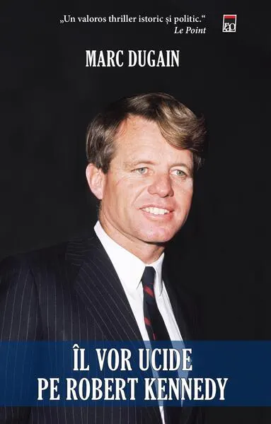 Îl vor ucide pe Robert Kennedy - Paperback brosat - Marc Dugain