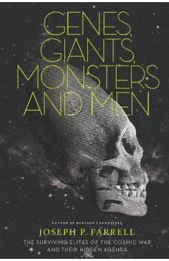 Genes, Giants, Monsters, and Men: The Surviving Elites of the Cosmic War and Their Hidden Agenda