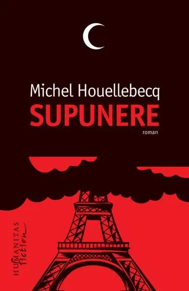 Supunere - Paperback brosat - Michel Houellebecq