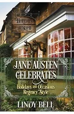 Jane Austen Celebrates: Holidays and Occasions Regency Style