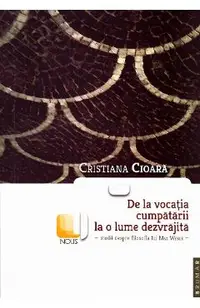 De la vocatia cumpatarii la o lume dezvrajita