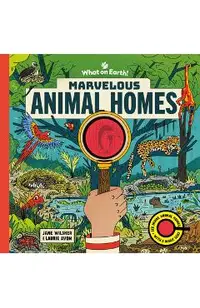 Marvelous Animal Homes: A Magic Lens Book