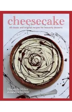 Cheesecake: Over 60 Scrumptious Recipes for Creamy Confections