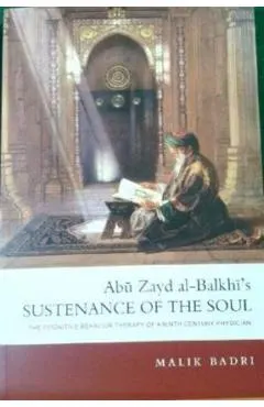Abu Zayd al-Balkhi's Sustenance of the Soul: The Cognitive Behavior Therapy of a Ninth Century Physician