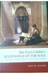 Abu Zayd al-Balkhi's Sustenance of the Soul: The Cognitive Behavior Therapy of a Ninth Century Physician