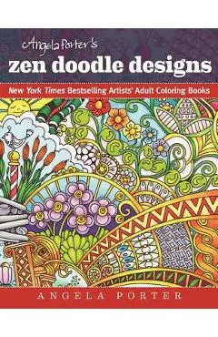 Angela Porter's Zen Doodle Designs: New York Times Bestselling Artists' Adult Coloring Books