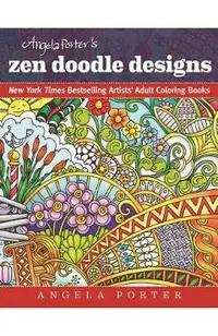 Angela Porter's Zen Doodle Designs: New York Times Bestselling Artists' Adult Coloring Books