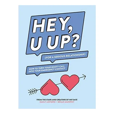 Hey, U Up?