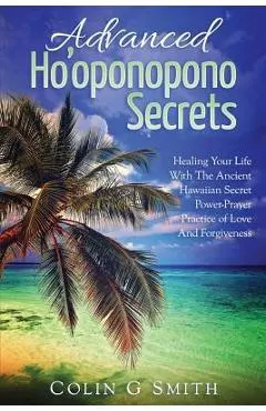 Ho'oponopono Book: Advanced Ho'oponopono Secrets