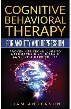 Cognitive Behavioral Therapy for Anxiety and Depression: CBT Therapy for Beginners