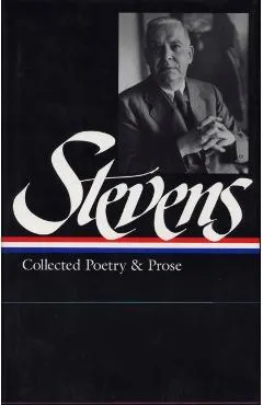 Wallace Stevens: Collected Poetry & Prose (Loa #96)