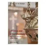 Vremea este a face Domnului... Studii de Teologie Liturgica si Arta crestina vol. 2