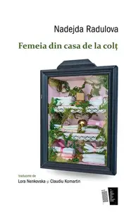 Femeia din casa de la colț - Paperback brosat - Nadejda Radulova