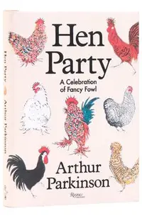 Hen Party: A Celebration of Fancy Fowl