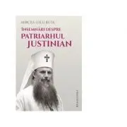 Insemnari despre Patriarhul Justinian