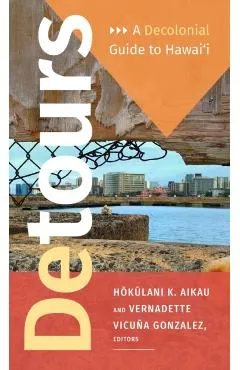 Detours: A Decolonial Guide to Hawai'i