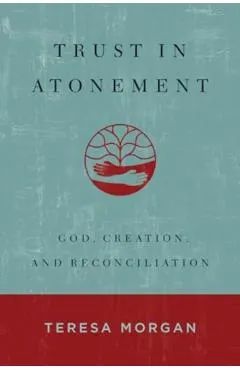 Trust in Atonement: God, Creation, and Reconciliation
