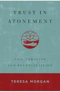 Trust in Atonement: God, Creation, and Reconciliation