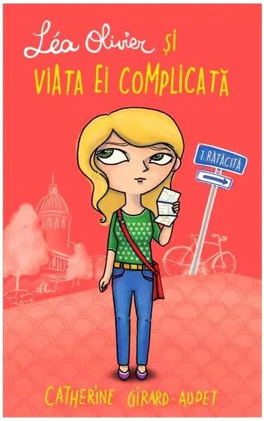 Léa Olivier și viața ei complicată (Vol 1) Rătăcită - Paperback brosat - Catherine Girard-Audet