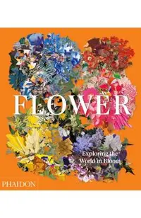 Flower: Exploring the World in Bloom