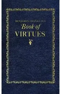 Benjamin Franklin's Book of Virtues
