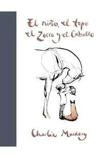El Ni�o, El Topo, El Zorro Y El Caballo / The Boy, the Mole, the Fox and the Horse
