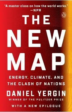 The New Map: Energy, Climate, and the Clash of Nations