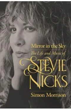 Mirror in the Sky: The Life and Music of Stevie Nicks