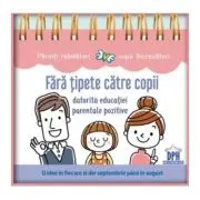 Fara tipete catre copii datorita educatiei parentale pozitive