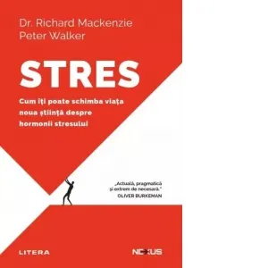 Stres. Cum iti poate schimba viata noua stiinta despre hormonii stresului