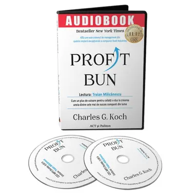Profit bun. Cum un plus de valoare pentru ceilalți a dus la crearea uneia dintre cele mai de succes companii din lume. (Audiobook) - Charles G. Koch