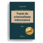 Tratat de criminalitate informatica. Volumul 1