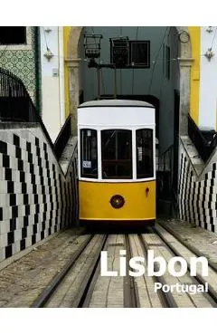 Lisbon Portugal: Coffee Table Photography Travel Picture Book Album Of A Portuguese City in Southern Europe Large Size Photos Cover