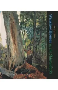 Winslow Homer in the Adirondacks
