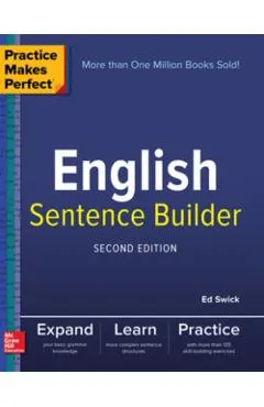 Practice Makes Perfect English Sentence Builder, Second Edition - Ed Swick
