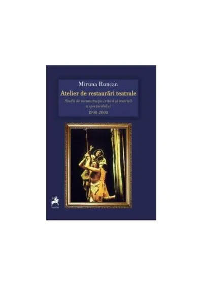 Atelier de restaurări teatrale - Paperback brosat - Miruna Runcan