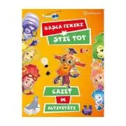 Gasca Fixiki stie tot. Caiet de activitati