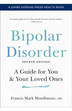 Bipolar Disorder: A Guide for You and Your Loved Ones
