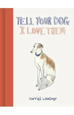 Tell Your Dog I Love Them