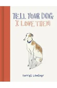 Tell Your Dog I Love Them