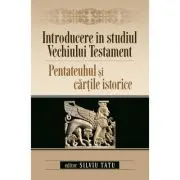 Introducere in studiul Vechiului Testament. Pentateuhul si cartile istorice