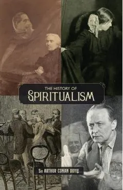 The History of Spiritualism (Vols. 1 and 2)