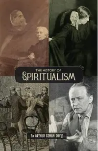The History of Spiritualism (Vols. 1 and 2)