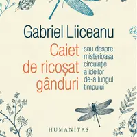 Caiet de ricoșat gânduri sau despre misterioasa circulație a ideilor de-a lungul timpului (mp3 download)