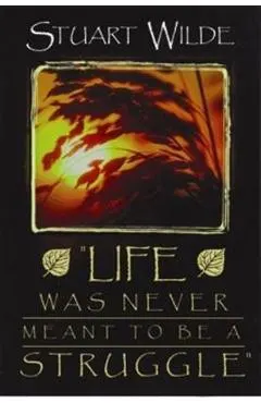 Life Was Never Meant to Be a Struggle