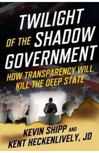 Twilight of the Shadow Government: How Transparency Will Kill the Deep State