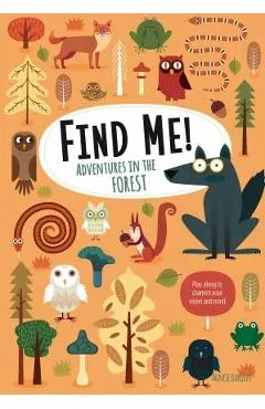 Find Me! Adventures in the Forest: Play Along to Sharpen Your Vision and Mind