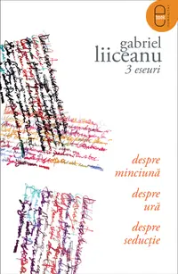 3 eseuri : Despre seductie, minciuna si ura ( pdf )