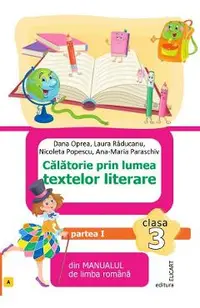Limba romana. Calatorie prin lumea textelor literare - Clasa 3 - Partea 1 - Varianta A - Dana Oprea, Laura Raducanu, Nicoleta Popescu, Ana-Maria Paraschiv
